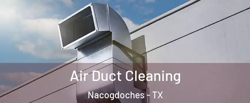  Air Duct Cleaning Nacogdoches - TX