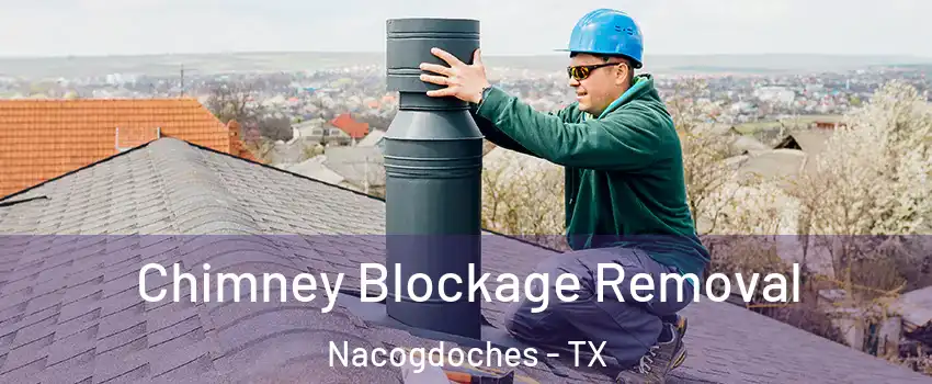  Chimney Blockage Removal Nacogdoches - TX