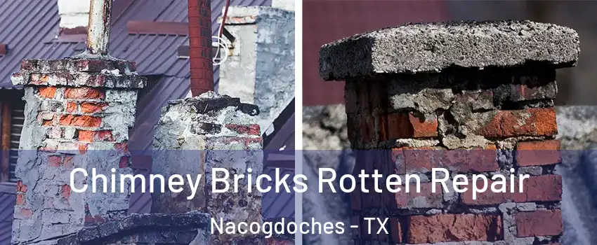  Chimney Bricks Rotten Repair Nacogdoches - TX