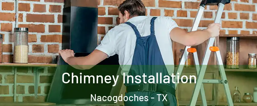  Chimney Installation Nacogdoches - TX
