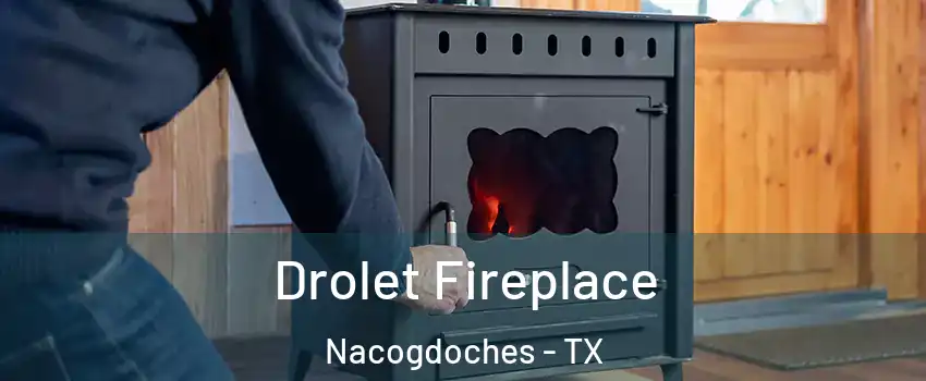  Drolet Fireplace Nacogdoches - TX