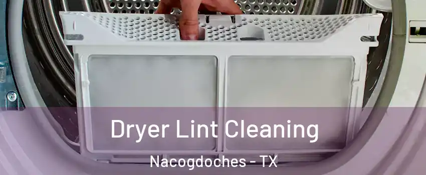  Dryer Lint Cleaning Nacogdoches - TX