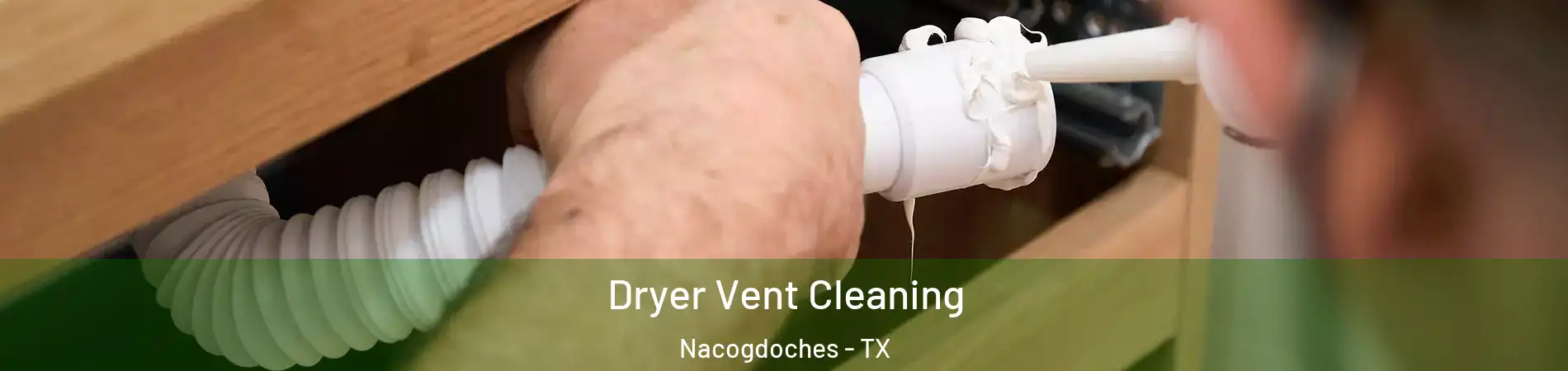  Dryer Vent Cleaning Nacogdoches - TX
