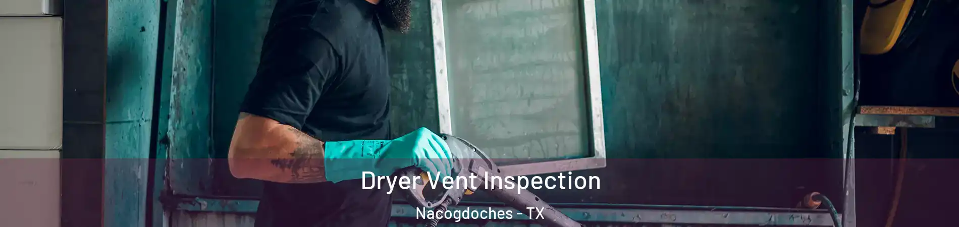  Dryer Vent Inspection Nacogdoches - TX