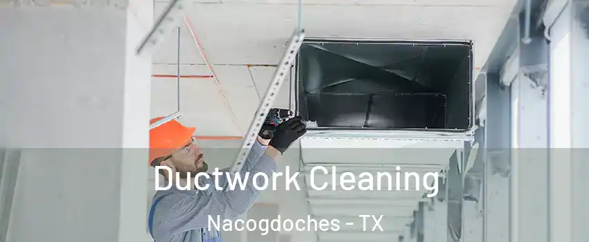  Ductwork Cleaning Nacogdoches - TX