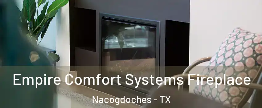  Empire Comfort Systems Fireplace Nacogdoches - TX