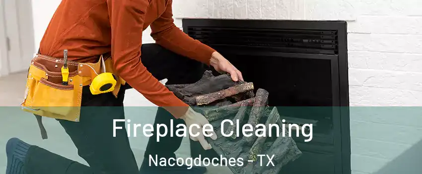  Fireplace Cleaning Nacogdoches - TX
