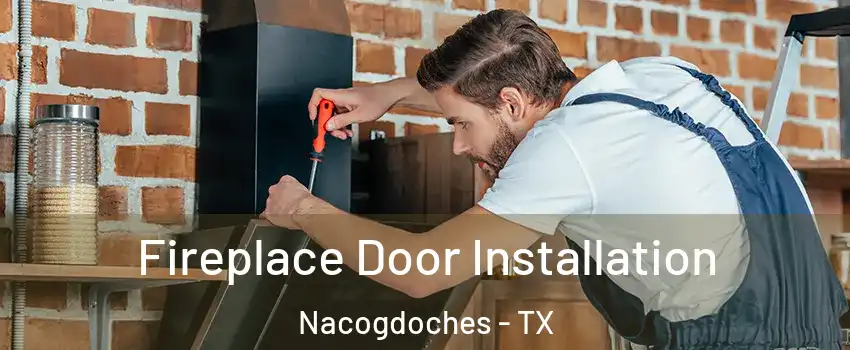  Fireplace Door Installation Nacogdoches - TX