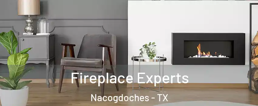  Fireplace Experts Nacogdoches - TX