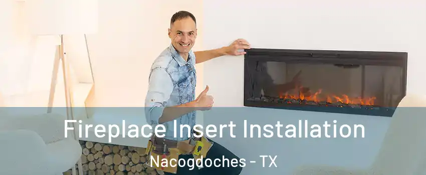  Fireplace Insert Installation Nacogdoches - TX