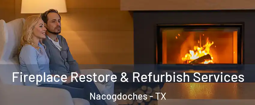  Fireplace Restore & Refurbish Services Nacogdoches - TX