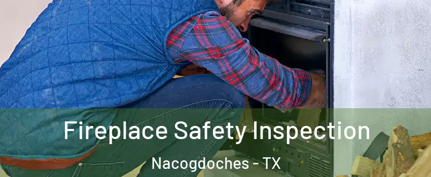  Fireplace Safety Inspection Nacogdoches - TX