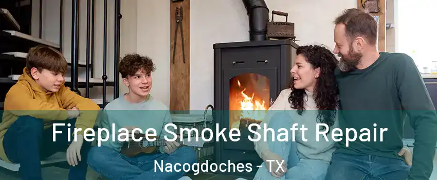  Fireplace Smoke Shaft Repair Nacogdoches - TX