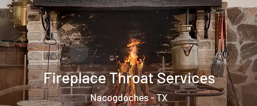  Fireplace Throat Services Nacogdoches - TX