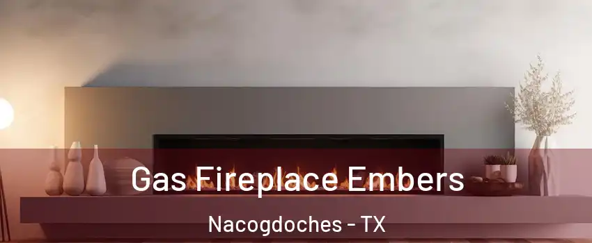  Gas Fireplace Embers Nacogdoches - TX