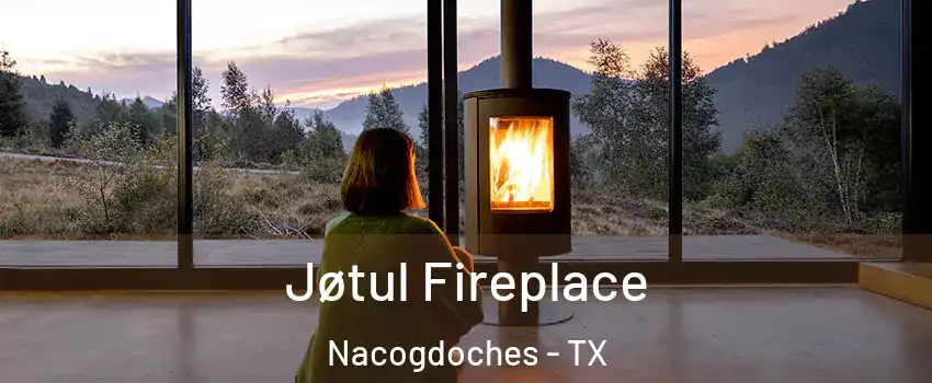  Jøtul Fireplace Nacogdoches - TX