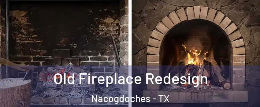  Old Fireplace Redesign Nacogdoches - TX