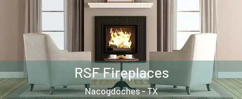  RSF Fireplaces Nacogdoches - TX