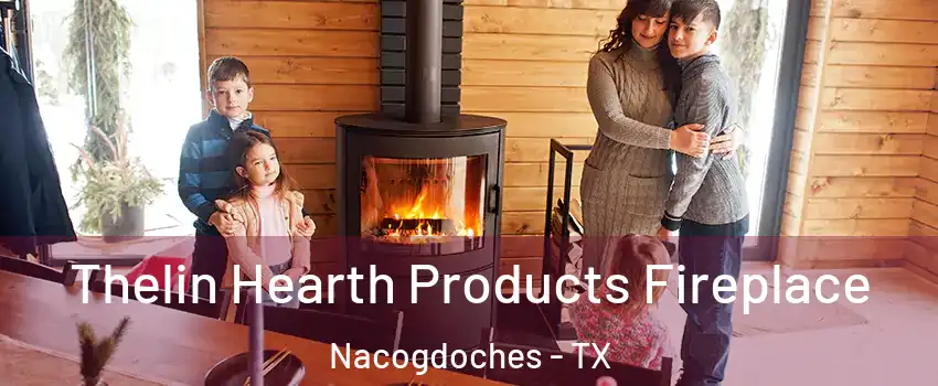 Thelin Hearth Products Fireplace Nacogdoches - TX