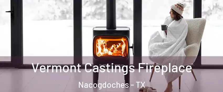  Vermont Castings Fireplace Nacogdoches - TX