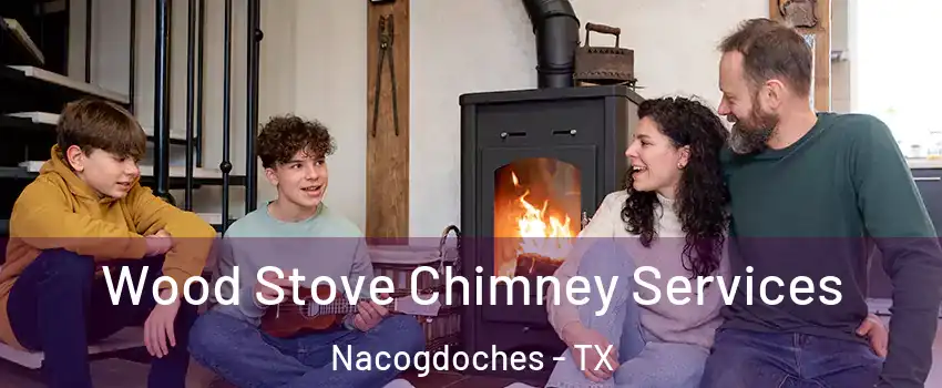  Wood Stove Chimney Services Nacogdoches - TX